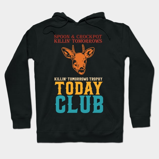 Spoon And Crockpot Club Killing Tomorrows Trophy Today Hoodie by CikoChalk